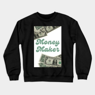 Money Maker Crewneck Sweatshirt